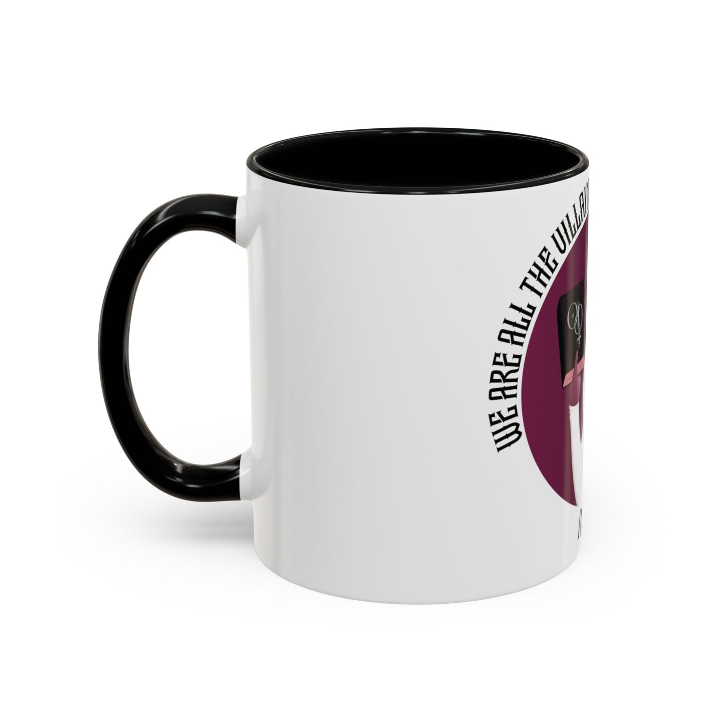 We Are All The Villain Coffee Mug (11, 15oz)