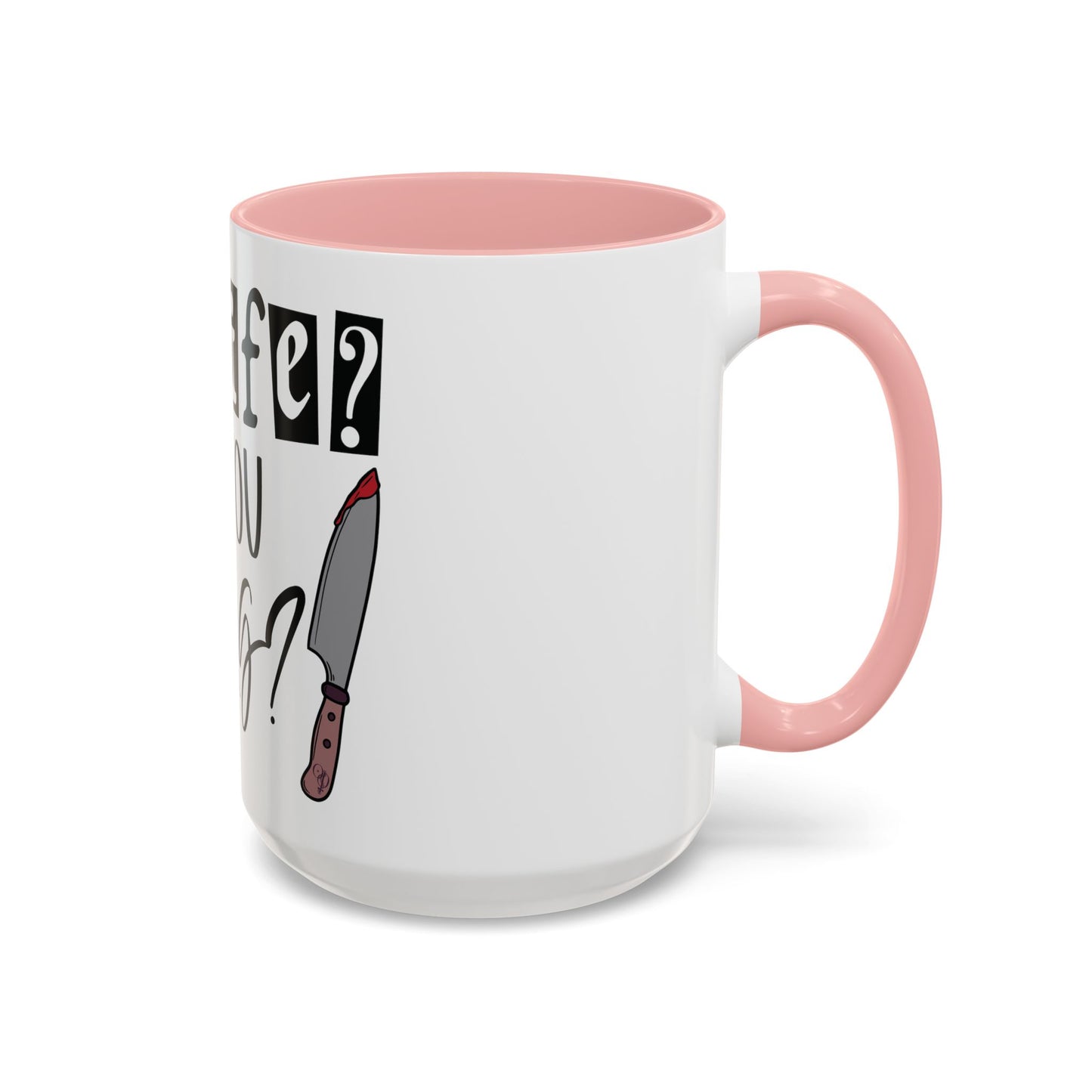 A Knife? Coffee Mug (11, 15oz)