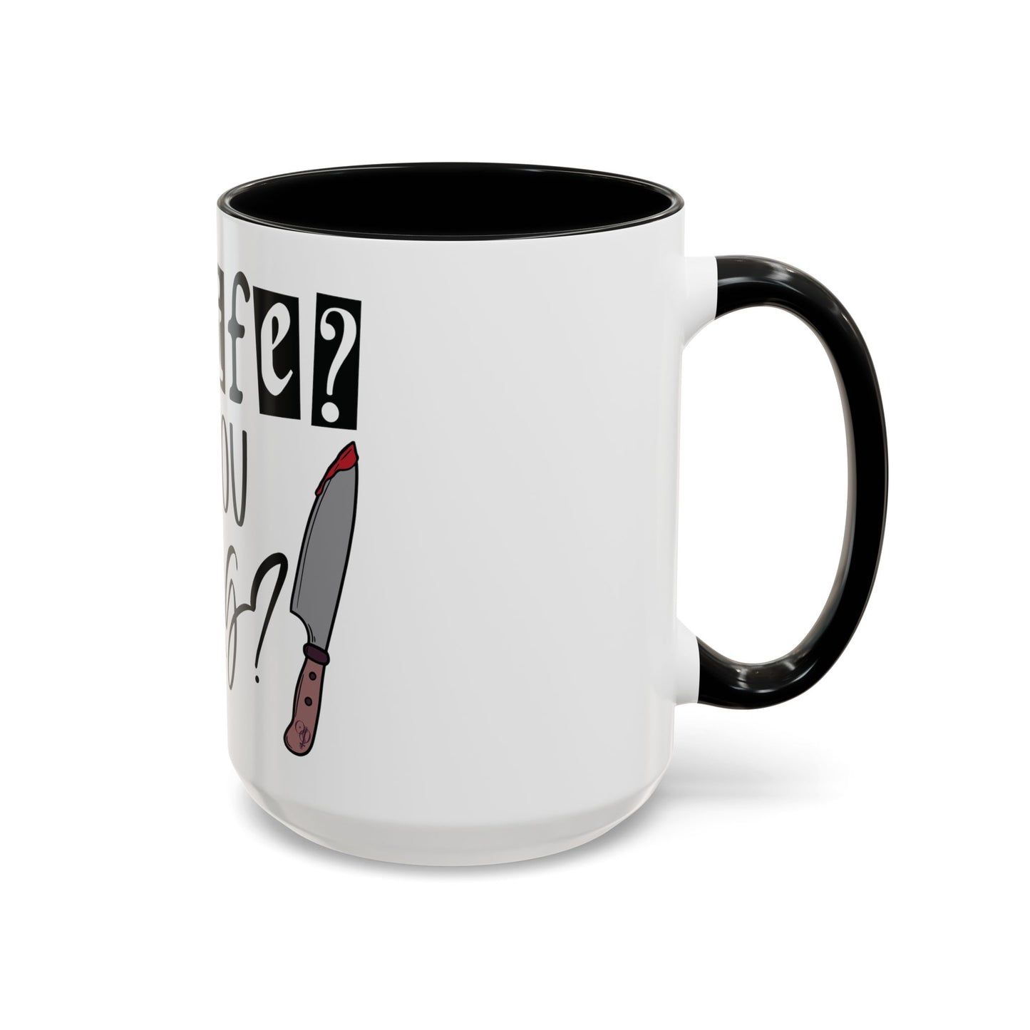 A Knife? Coffee Mug (11, 15oz)